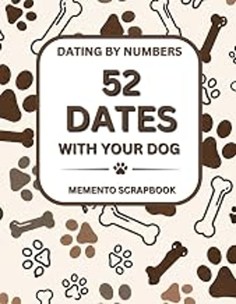 52 Dates With Your Dog: A Memento Scrapbook.
